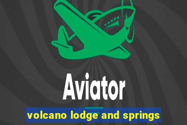 volcano lodge and springs