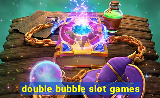 double bubble slot games