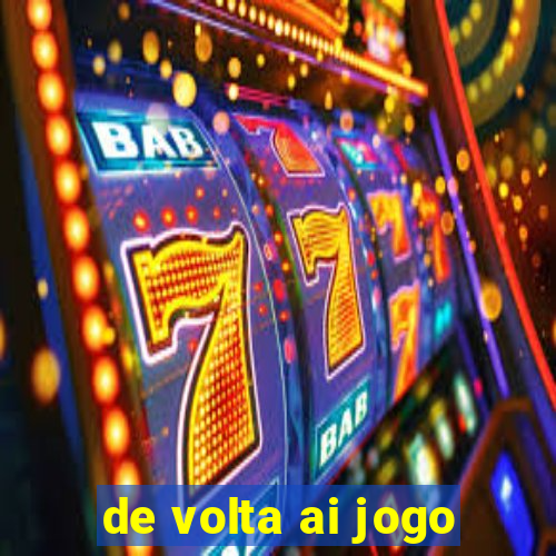 de volta ai jogo