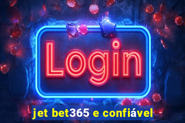 jet bet365 e confiável