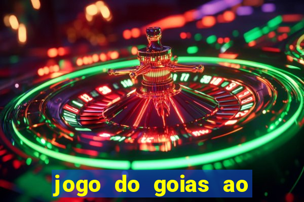 jogo do goias ao vivo hoje