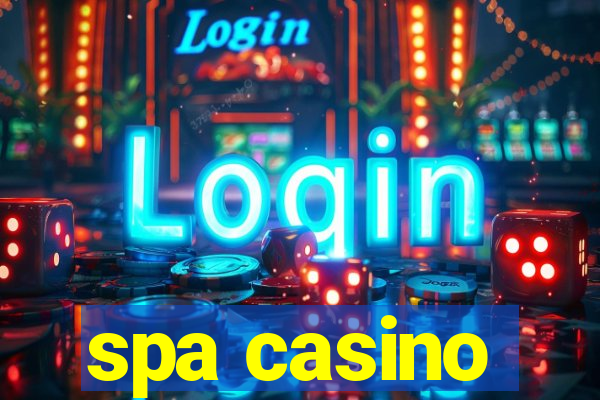 spa casino