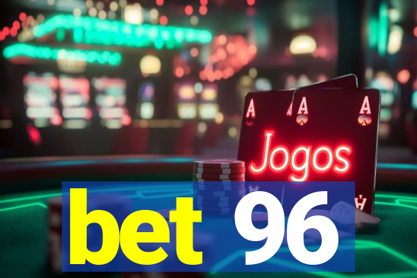 bet 96