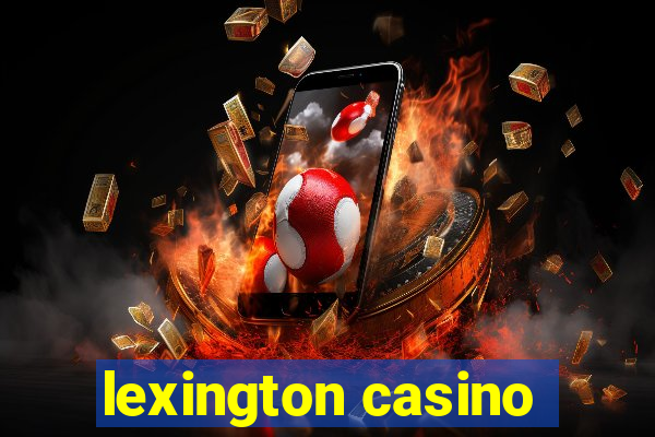 lexington casino