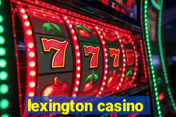 lexington casino