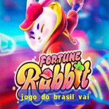 jogo do brasil vai passar onde