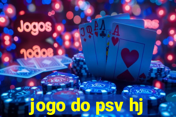 jogo do psv hj