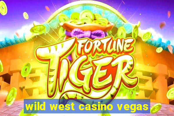 wild west casino vegas