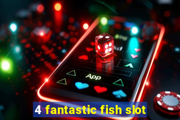 4 fantastic fish slot