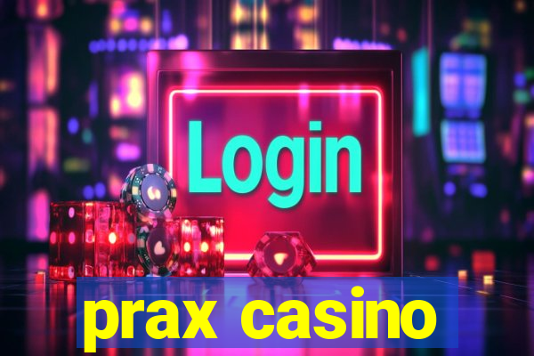 prax casino