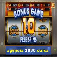 agencia 3880 caixa