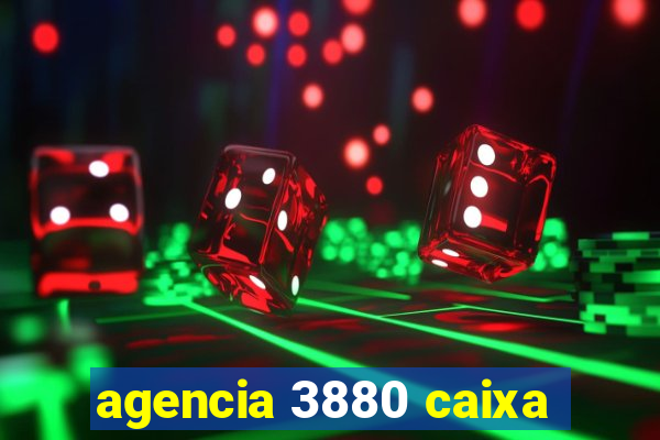 agencia 3880 caixa