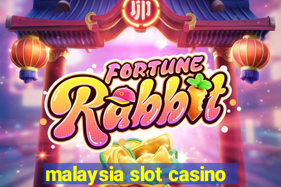 malaysia slot casino