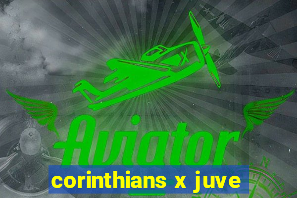 corinthians x juve