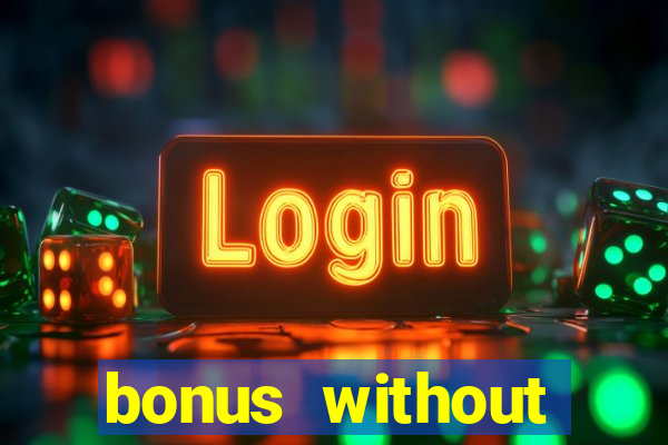 bonus without deposit bet