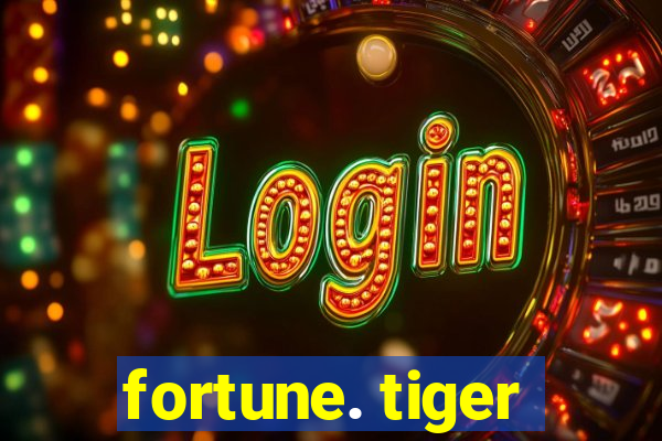 fortune. tiger