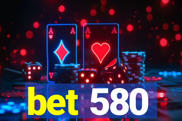 bet 580