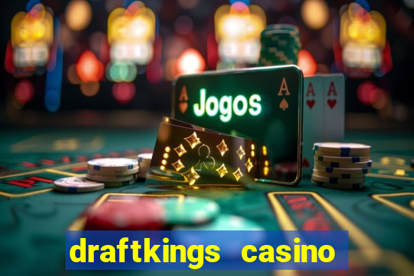 draftkings casino wv promo code