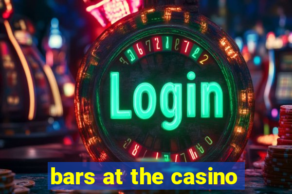 bars at the casino