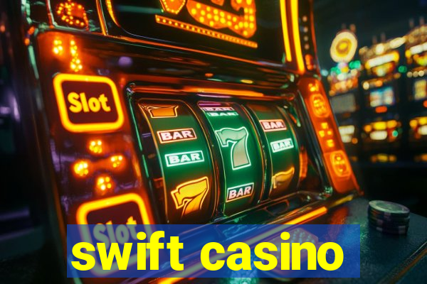 swift casino