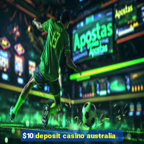 $10 deposit casino australia