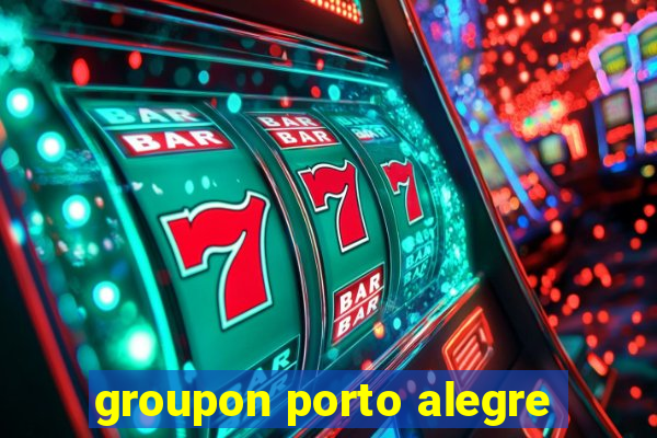 groupon porto alegre