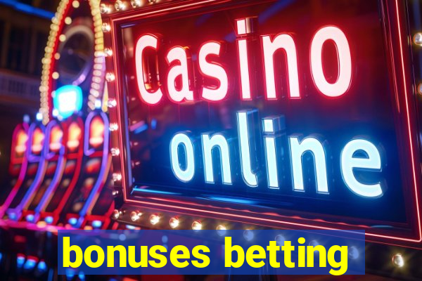 bonuses betting