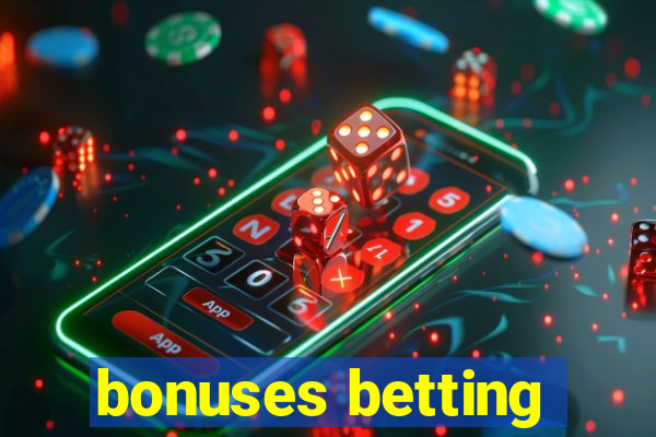 bonuses betting