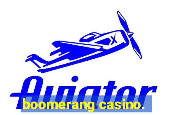 boomerang casino.