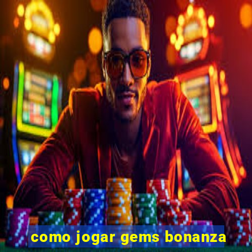 como jogar gems bonanza