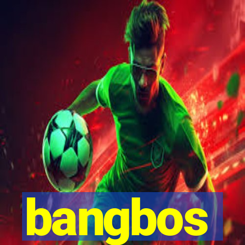 bangbos