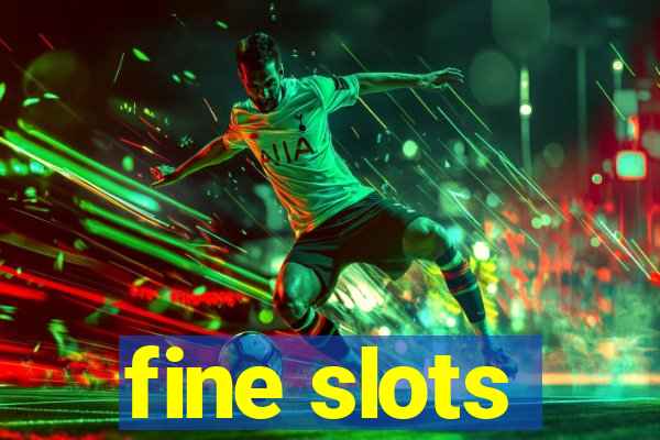 fine slots