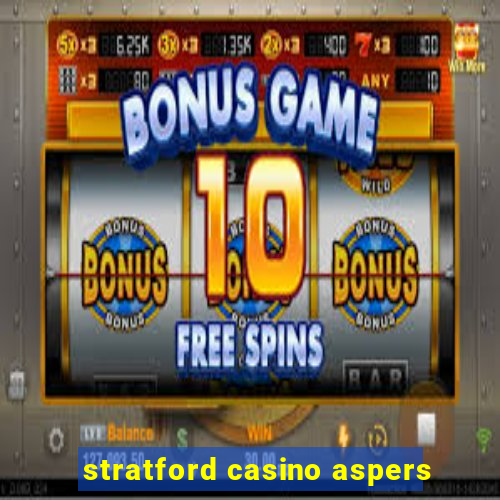 stratford casino aspers