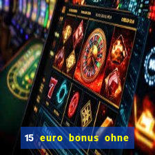 15 euro bonus ohne einzahlung casino 2024