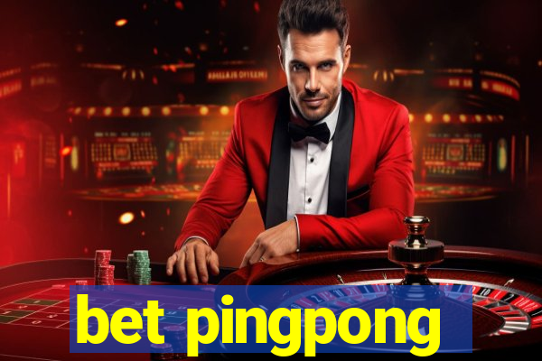 bet pingpong