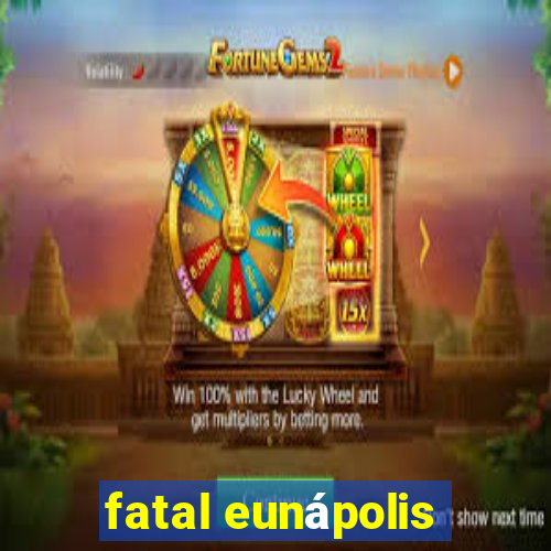 fatal eunápolis