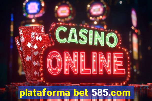 plataforma bet 585.com