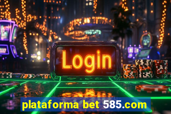 plataforma bet 585.com