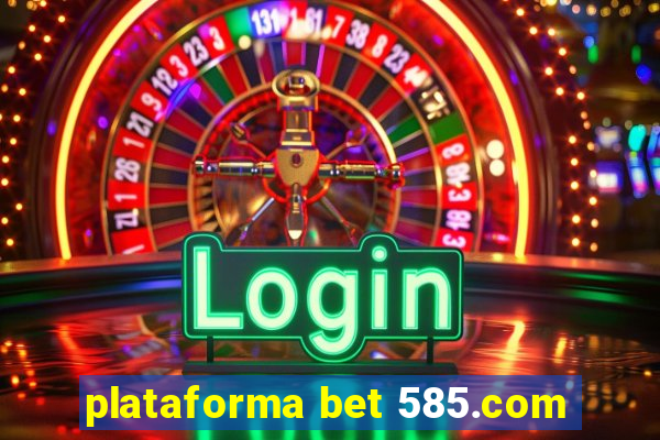 plataforma bet 585.com