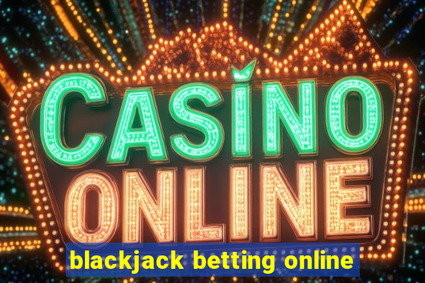 blackjack betting online