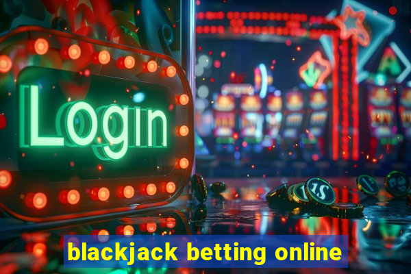 blackjack betting online