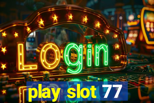 play slot 77