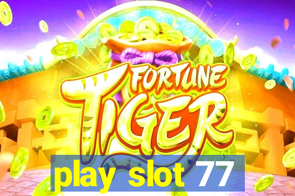 play slot 77