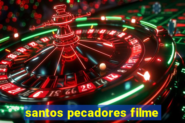 santos pecadores filme