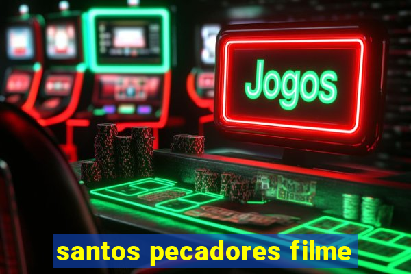 santos pecadores filme