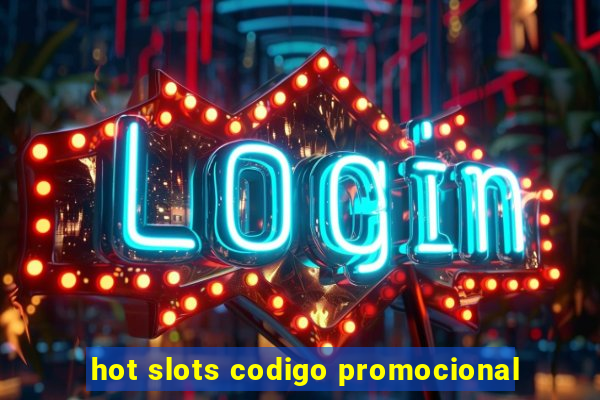 hot slots codigo promocional