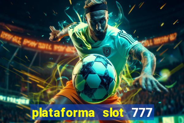 plataforma slot 777 é confiável