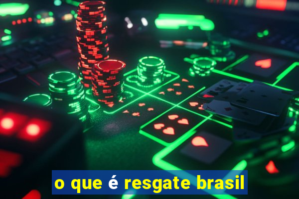 o que é resgate brasil