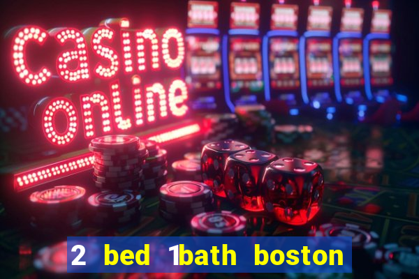 2 bed 1bath boston casino cambridge