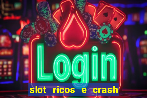 slot ricos e crash como ganhar dinheiro